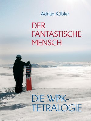 cover image of Der fantastische Mensch--Die WPK-Tetralogie